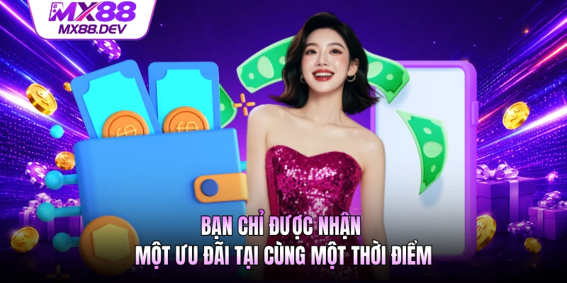Bạn chỉ được nhận một ưu đãi tại cùng một thời điểm