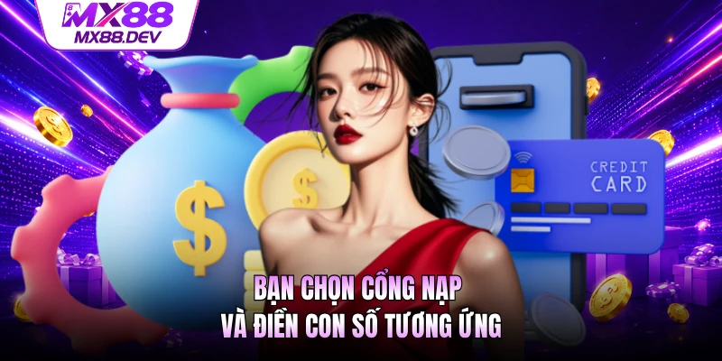 Bạn chọn cổng nạp và điền con số tương ứng
