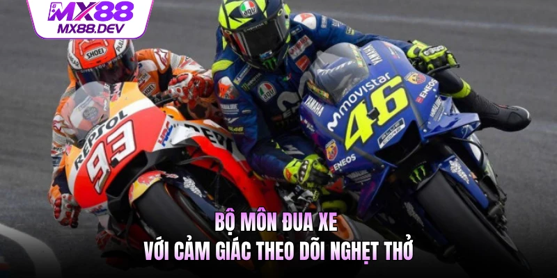 Bộ môn đua xe với cảm giác theo dõi nghẹt thở