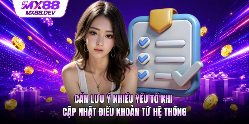 Cần lưu ý nhiều yếu tố khi cập nhật điều khoản từ hệ thống