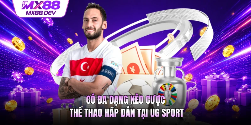 Có đa dạng kèo cược thể thao hấp dẫn tại UG Sport 