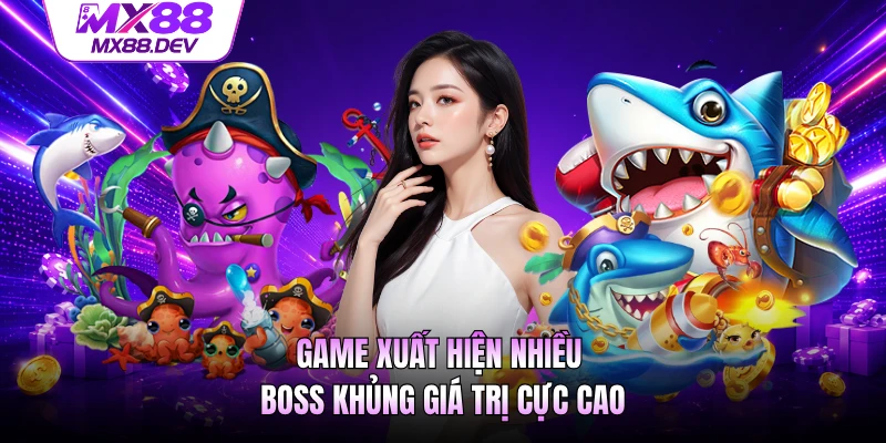 Game xuất hiện nhiều boss khủng giá trị cực cao