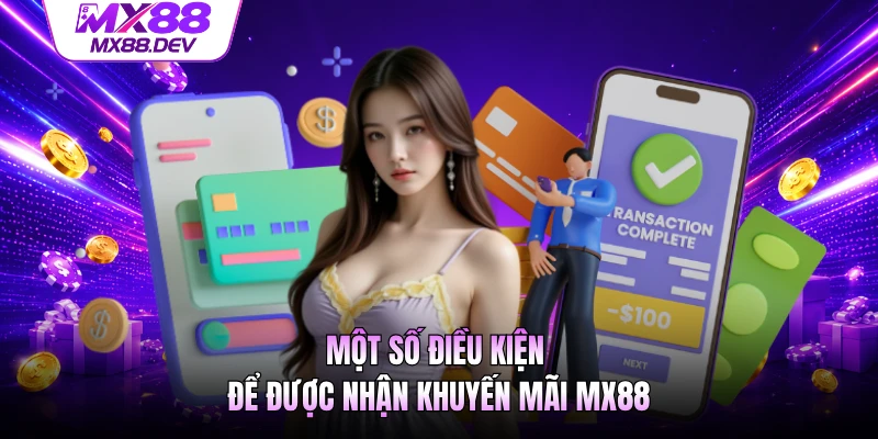Một số điều kiện để được nhận khuyến mãi MX88