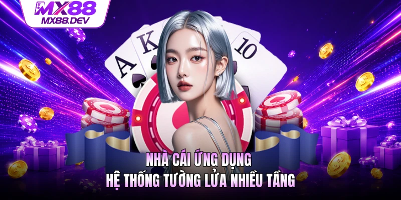 Nhà cái ứng dụng hệ thống tường lửa nhiều tầng