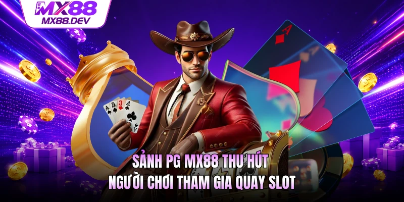 Sảnh PG MX88 thu hút người chơi tham gia quay slot