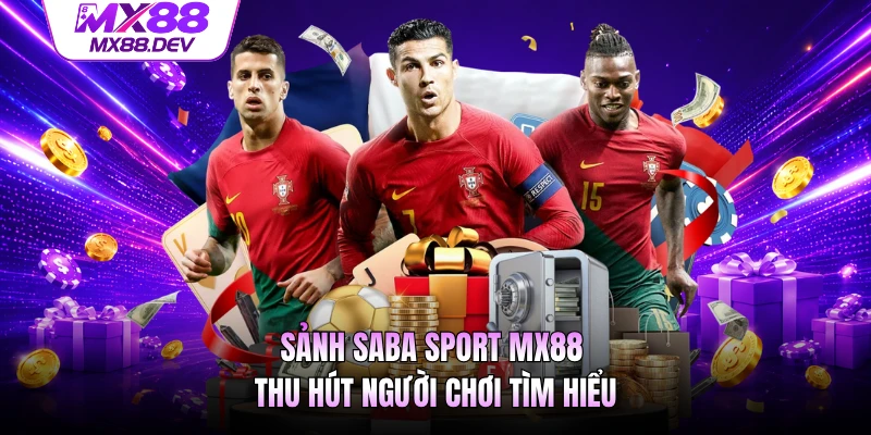 Sảnh Saba Sport MX88 thu hút người chơi tìm hiểu