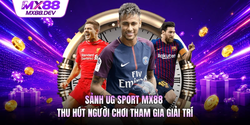 Sảnh UG Sport MX88 thu hút người chơi tham gia giải trí